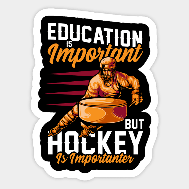Education Is Important Hockey Is Importanter Pun Sticker by theperfectpresents